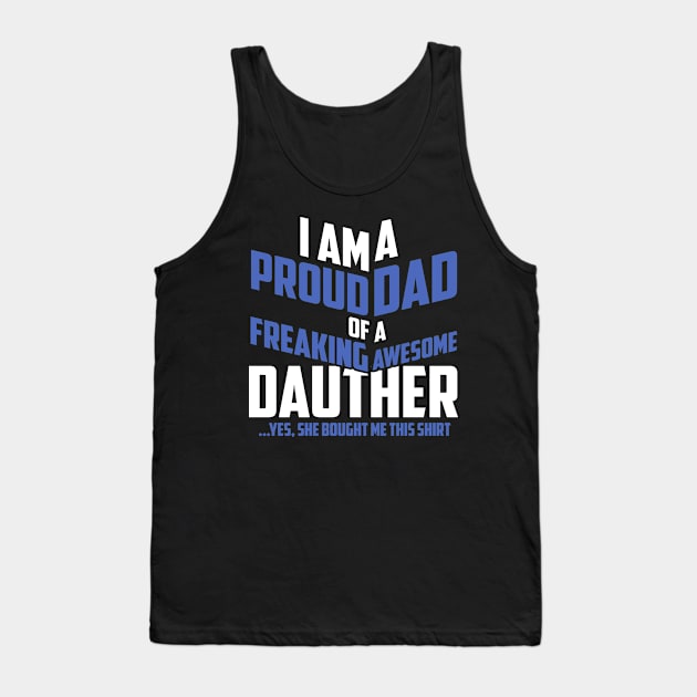 Fathers Day 2018 Proud Dad Of A Freaking Awesome Daughter Tank Top by nhatvv